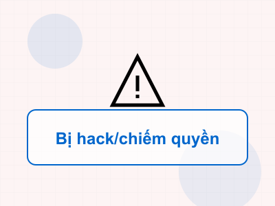 Tài khoản bị hack / chiếm quyền